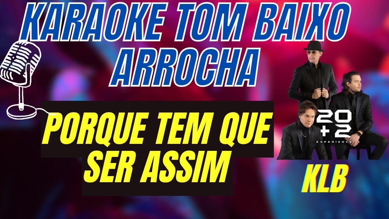 karaoke porque tem que ser assim arrocha klb tom baixo