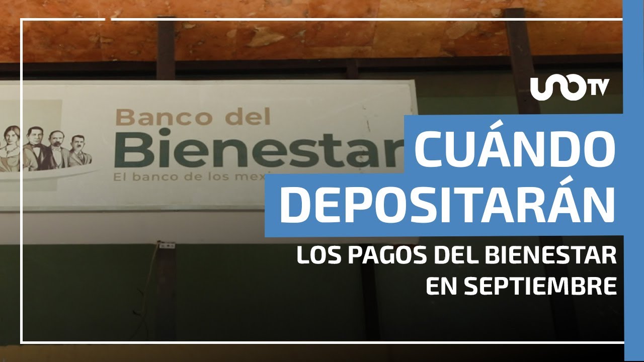 Pagos Bienestar septiembre 2025: cuánto y cuándo recibirás tu apoyo