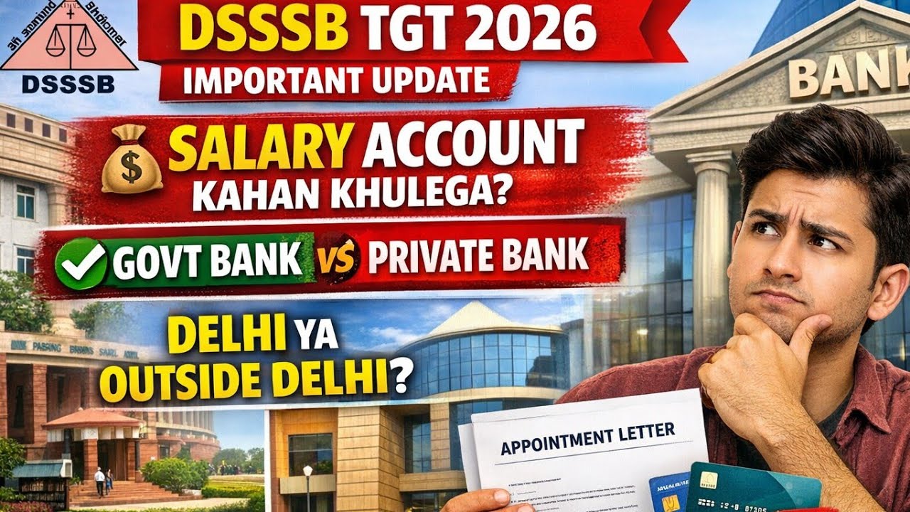 DSSSB TGT||Salary account||govt bank or private bank||saving or current||
