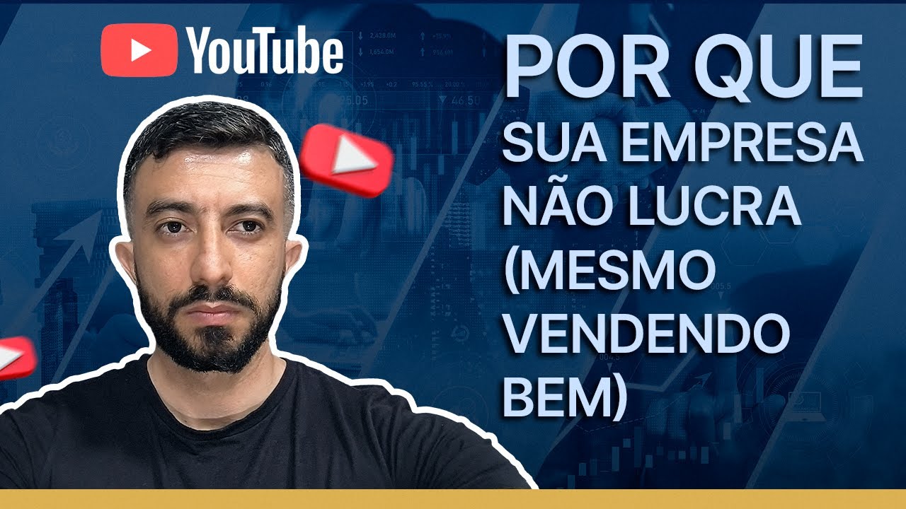 Por que sua empresa não lucra (mesmo vendendo bem) | Mentalidade de Investidor