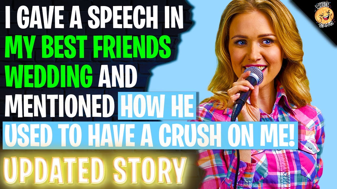I Gave A Speech In My Best Friends Wedding And Mentioned How He Used To HAVE A CRUSH ON ME