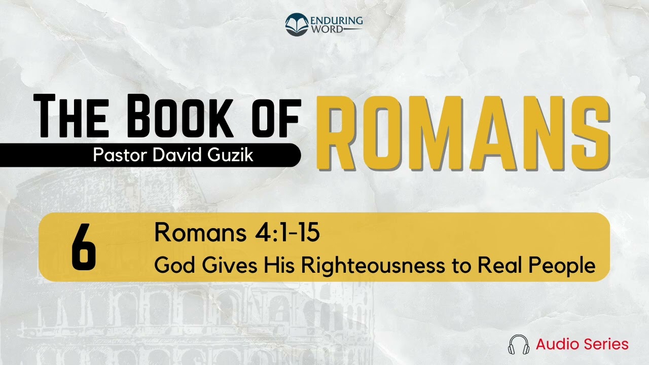 Римлянам 4:1-15 – Бог дает Свою праведность настоящим людям