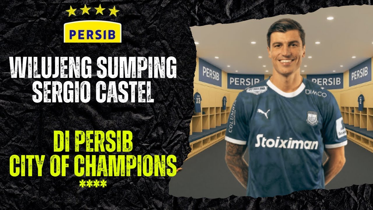 WILUJENG SUMPING.. SERGIO CASTEL DI PERSIB BANDUNG !! BIENVENIDO A CITY OF CHAMPIONS ****