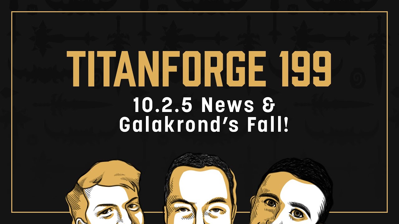 Titanforge Podcast 199 - 10.2.5, Tindral, and Galakrond's Fall