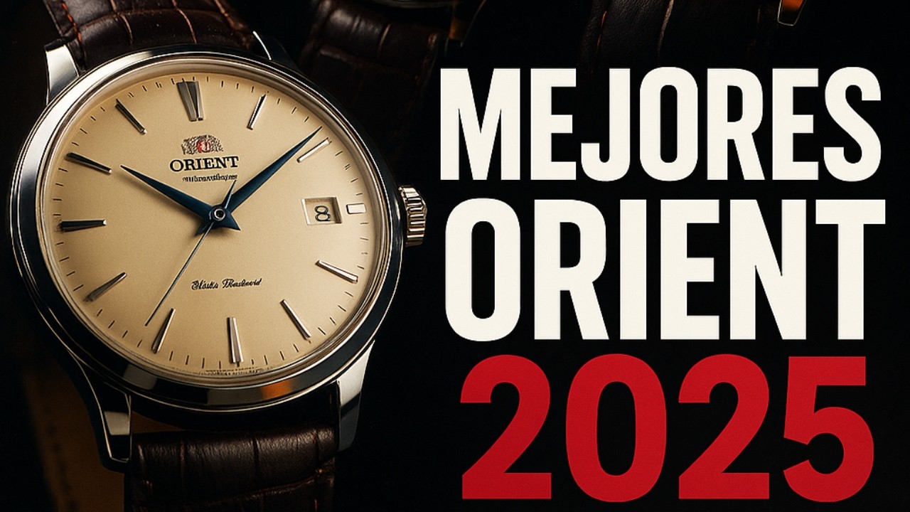 Los Mejores Relojes ORIENT de 2025, elegancia y precisión japonesa