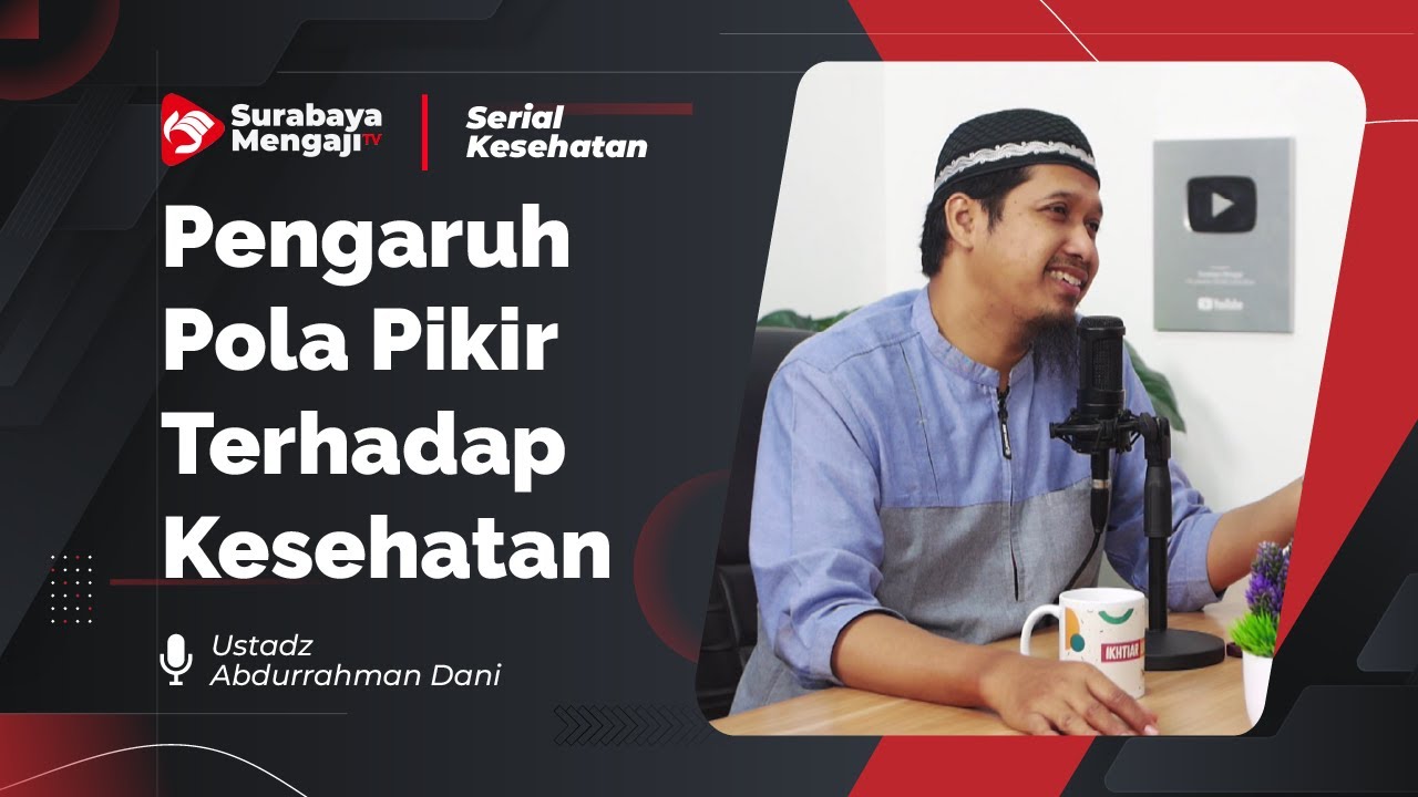 03 PENGARUH POLA PIKIR TERHADAP KESEHATAN - Ustadz Abdurrahman Dani | Serial Kesehatan