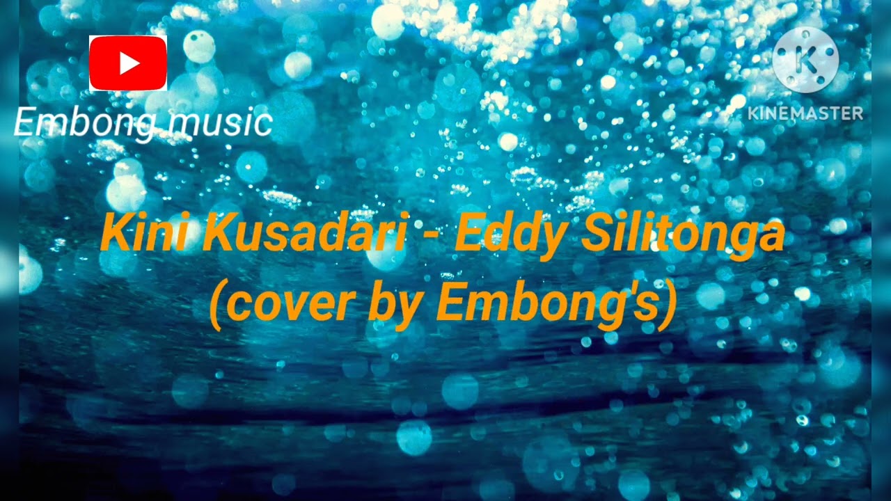 Kini Kusadari - Eddy Silitonga (cover by Embong's)