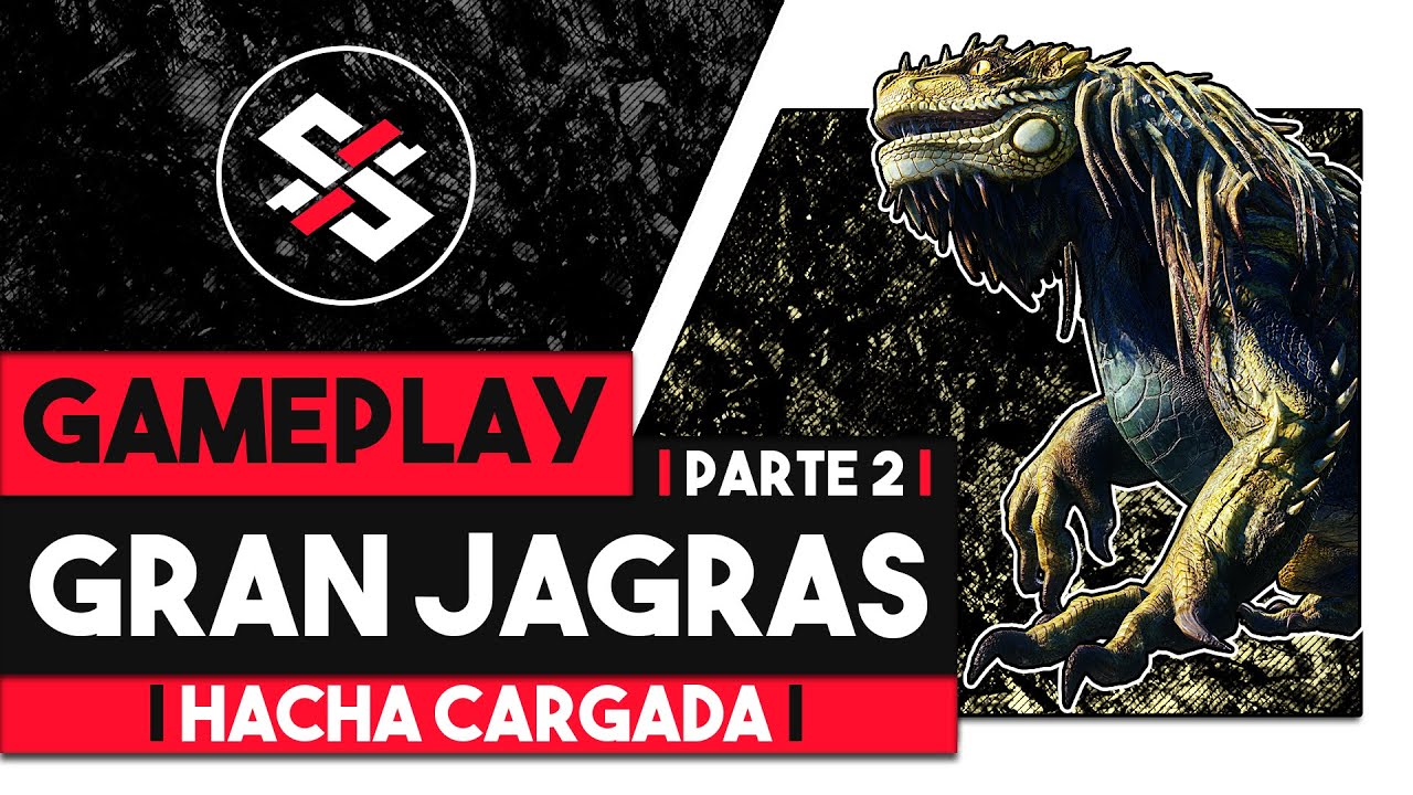 [GAMEPLAY] GRAN JAGRAS | HACHA CARGADA [PARTE 2] - MONSTER HUNTER WORLD