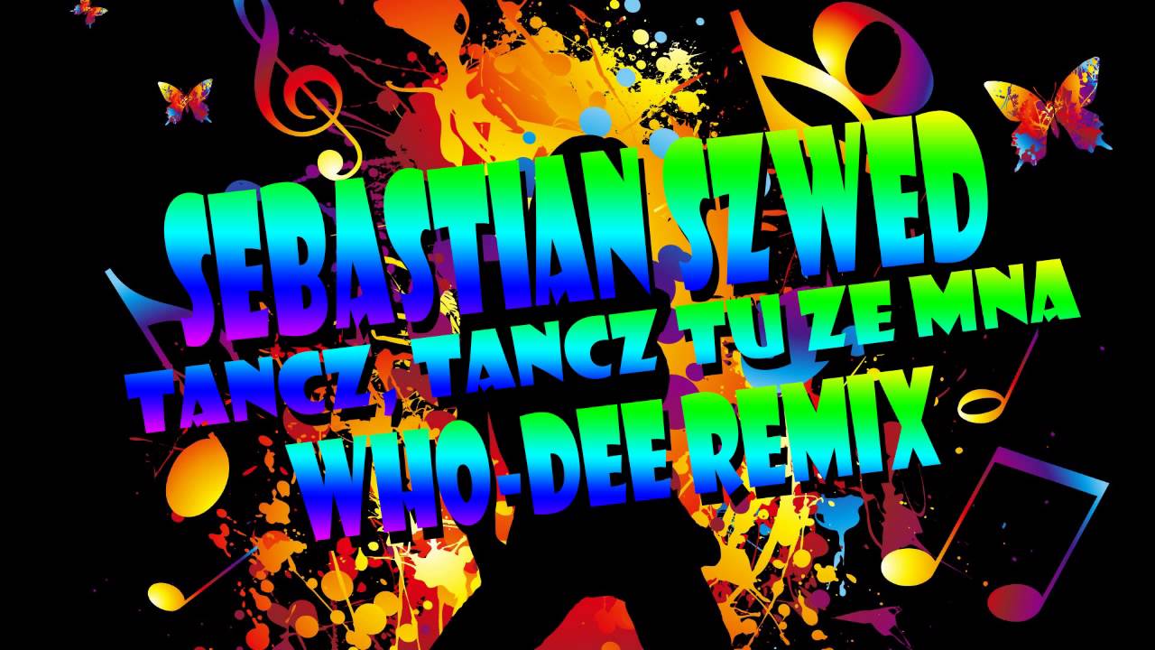 Sebastian Szwed - Tańcz tańcz tu ze mną (Who-Dee