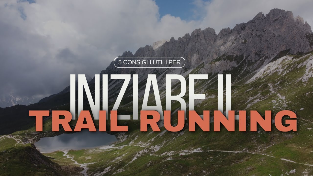 Come iniziare il TRAIL RUNNING, 5 CONSIGLI utili.