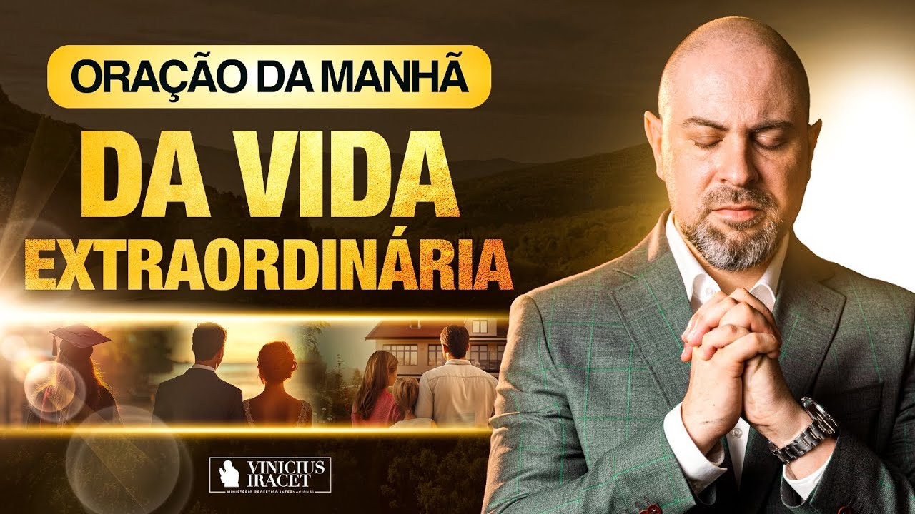 ORAÇÃO DA MANHÃ DA VIDA EXTRAORDINÁRIA - ORAÇÃO SALMO 91 - PORTAS ABUNDANTES  @ViniciusIracet​