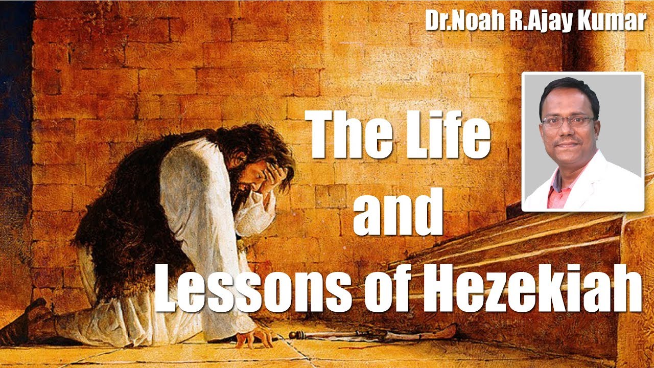 HEZEKIAH - King of right Heart - భక్తి పరుడైన రాజైన హిజ్కియా జీవిత పాఠాలు - Dr.Noah