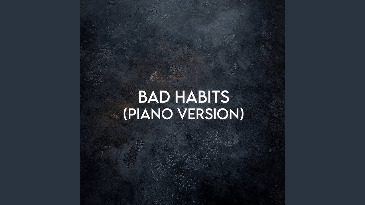 Bad Habits (Piano Version)