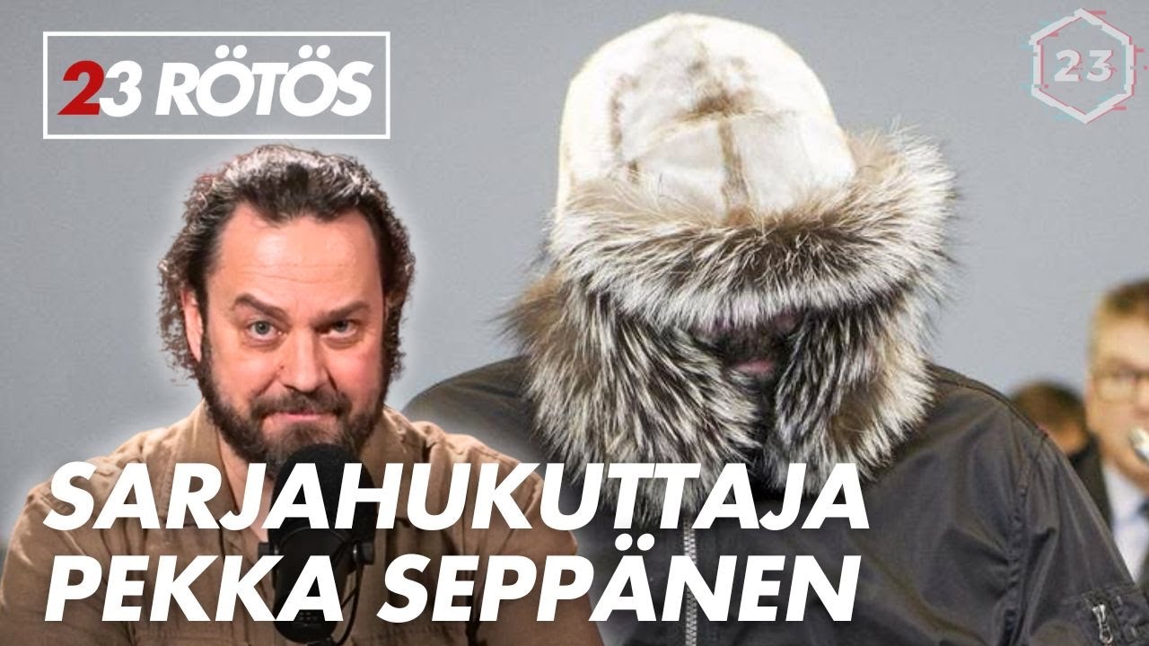 Sarjahukuttaja Pekka Seppänen  | 23 rötös - Harri Moisio | 23