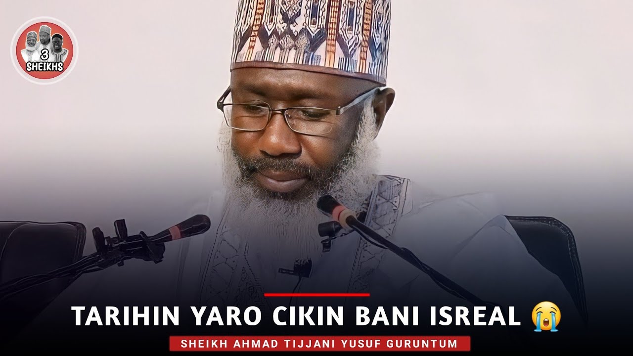 Tarihin Yaro Cikin Bani Isreal 😭 || Sheikh Ahmad Tijjani Yusuf Guruntum