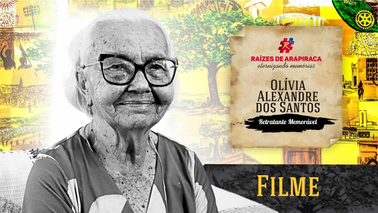 Filme Ra&iacute;zes de Arapiraca - Ol&iacute;via Alexandre dos Santos
