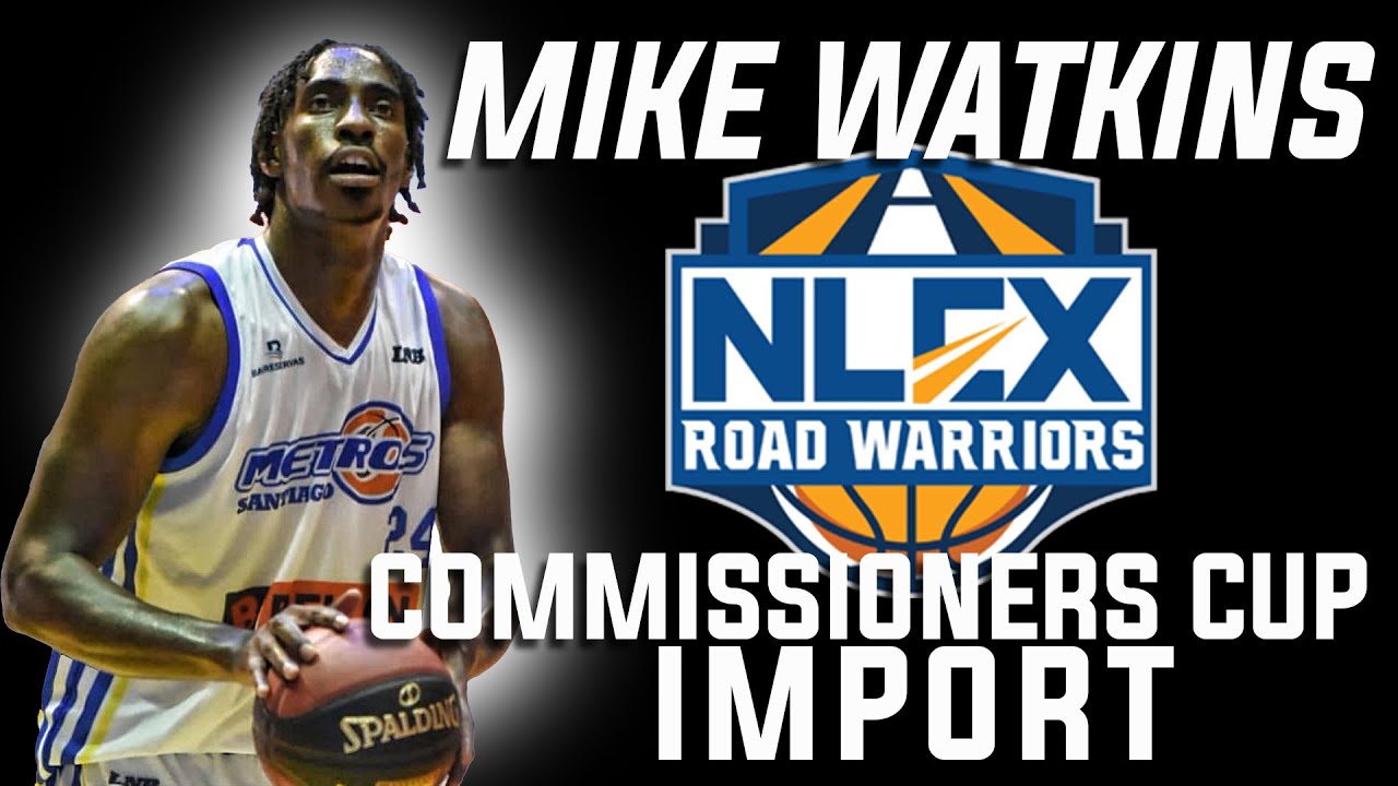 PBA UPDATE MIKE WATKINS NLEX ROAD WARRIORS COMMISSIONERS CUP IMPORT
