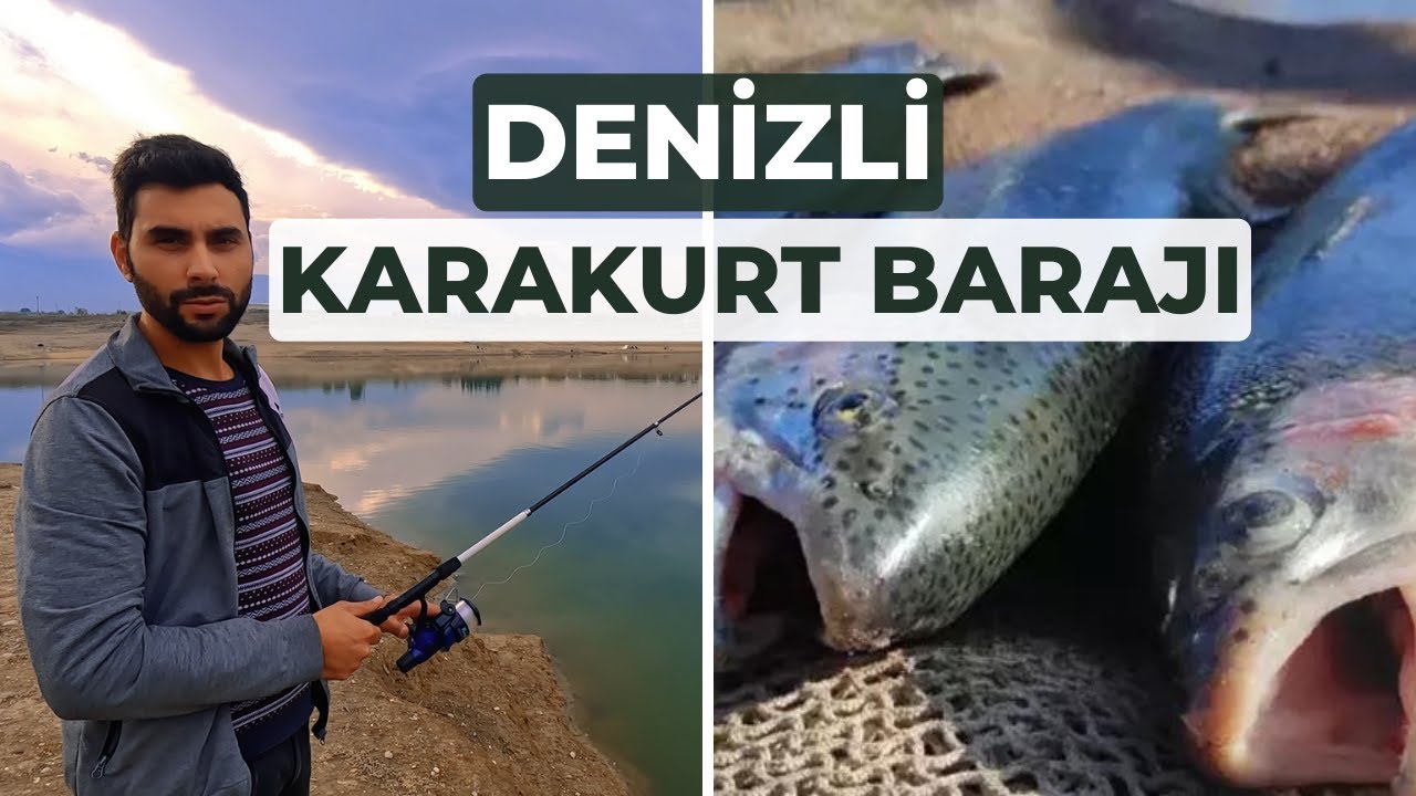 DENİZLİ KARAKURT BARAJI BALIK AVI ( Hangi Tür Balıklar Var )