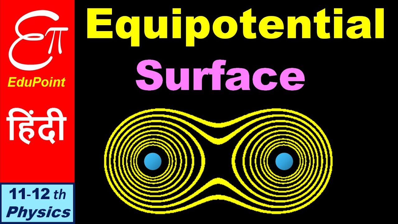 EQUIPOTENTIAL SURFACE and its PROPERTIES || in HINDI