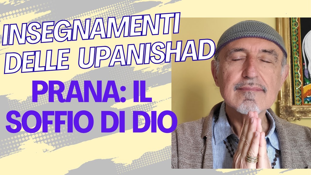 Insegnamenti delle Upanishad. Prana: il soffio di Dio!