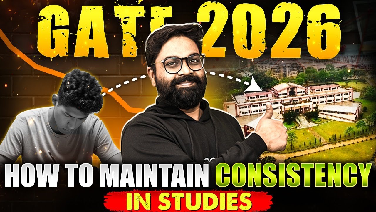 GATE 2026 | How To Maintain Consistency In Studies | GATE 2026 Preparation