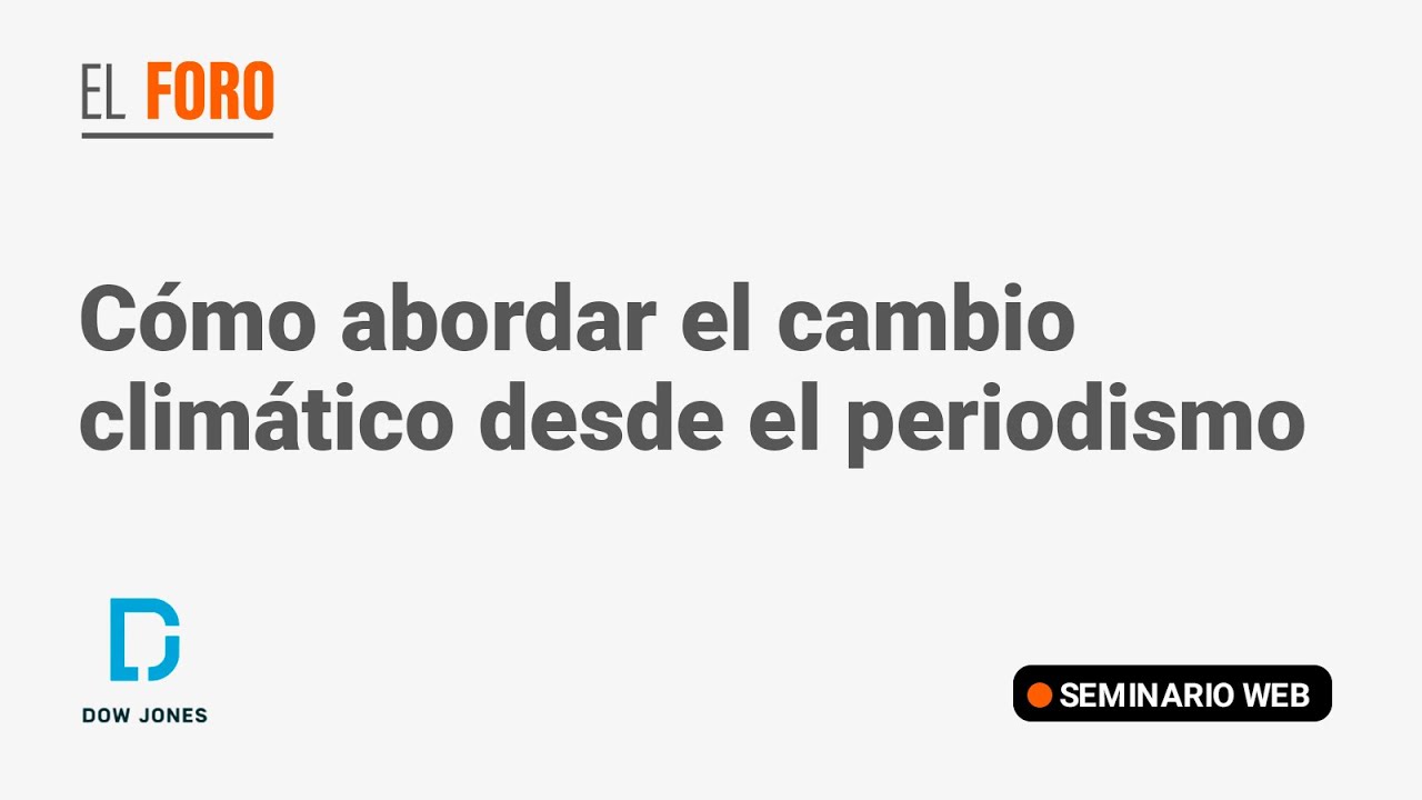 Seminario web 55: Cómo abordar el cambio climático desde el periodismo
