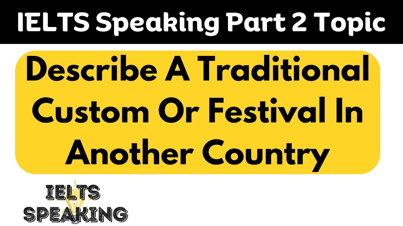 Describe A Traditional Custom Or Festival In Another Country -  IELTS Speaking Part 2 Topic