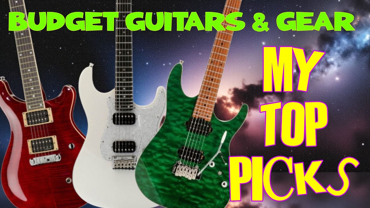 THE BEST BUDGET GUITARS AND GEAR