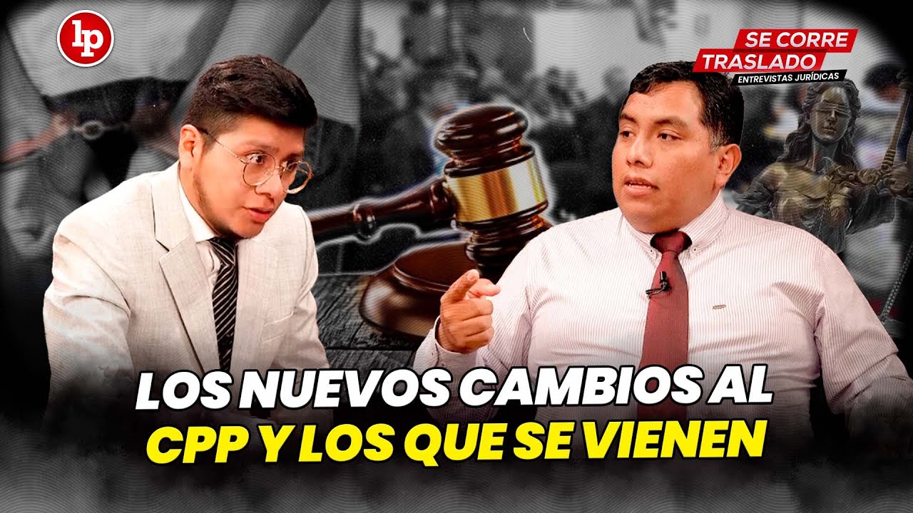 Los NUEVOS cambios al CÓDIGO PROCESAL PENAL y los que se vienen
