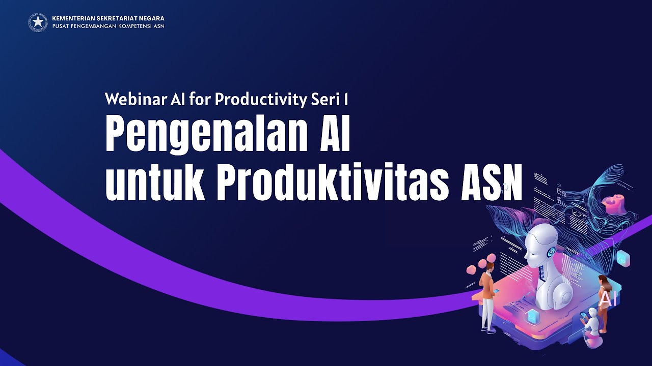 Webinar AI for Productivity Seri I: Pengenalan AI untuk Produktivitas ASN