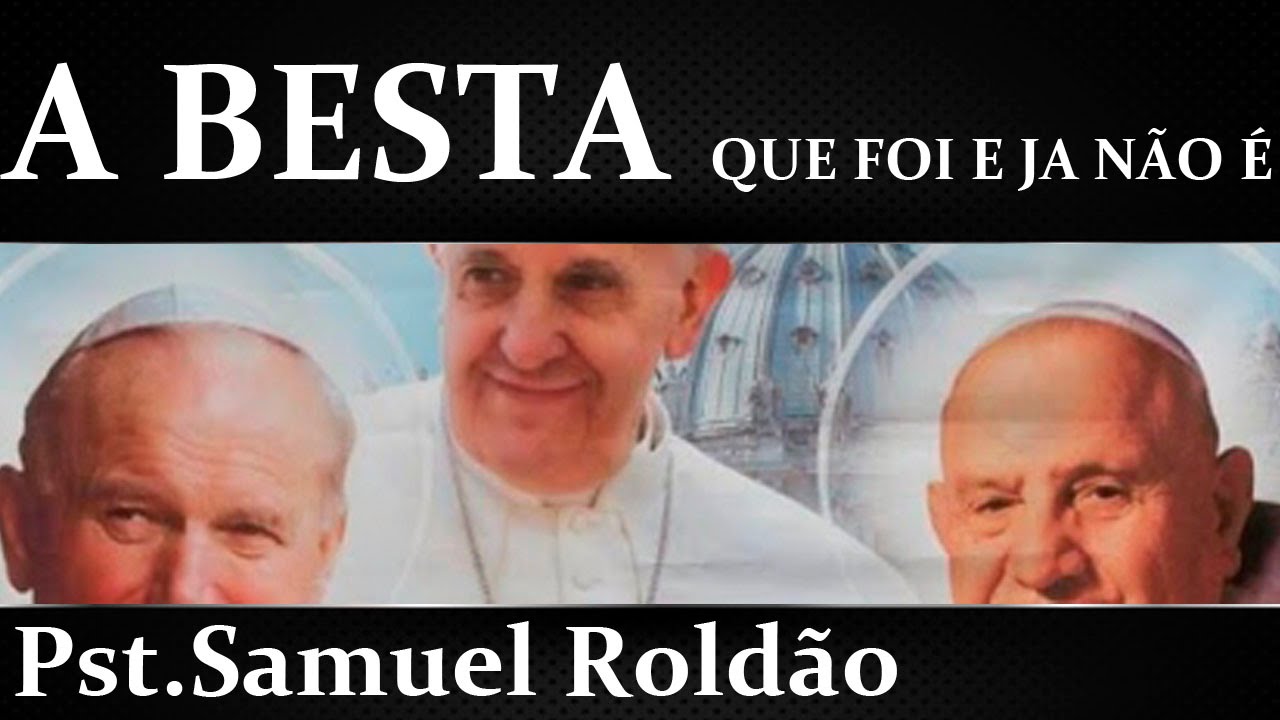A Besta que foi e já não é - Pr. Samuel Roldão -  A Voz do Profeta