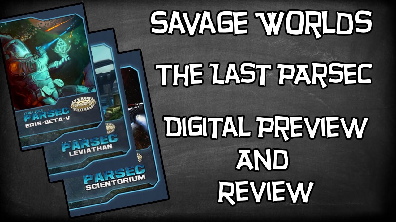 Savage Worlds, The Last Parsec by Pinnacle Entertainment, Physical/Digital Look & Review