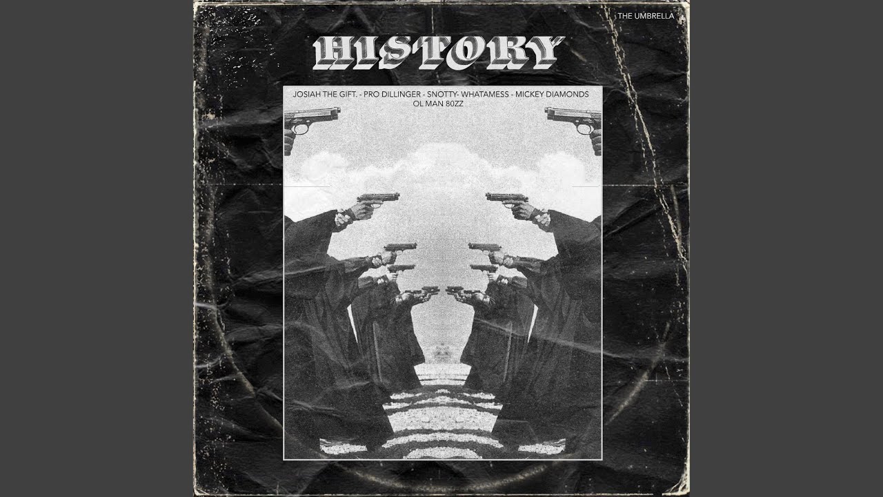 History (feat. Josiah the Gift, Pro Dillinger, Snotty, Whatamess & Mickey Diamond)