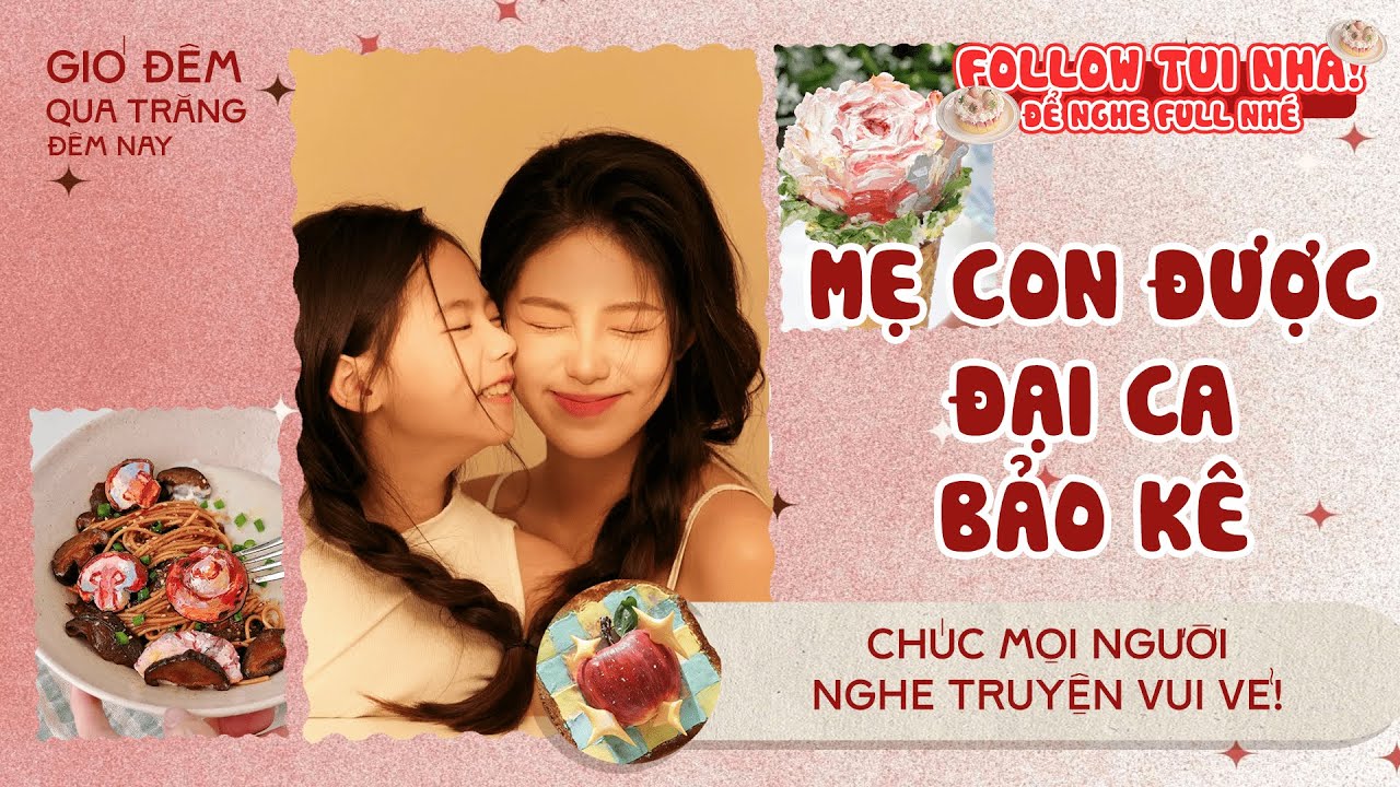 [TRUYỆN AUDIO] Mẹ Con Được Đại Ca Bảo Kê | Full | Gió Đêm Qua Trăng Đêm Nay