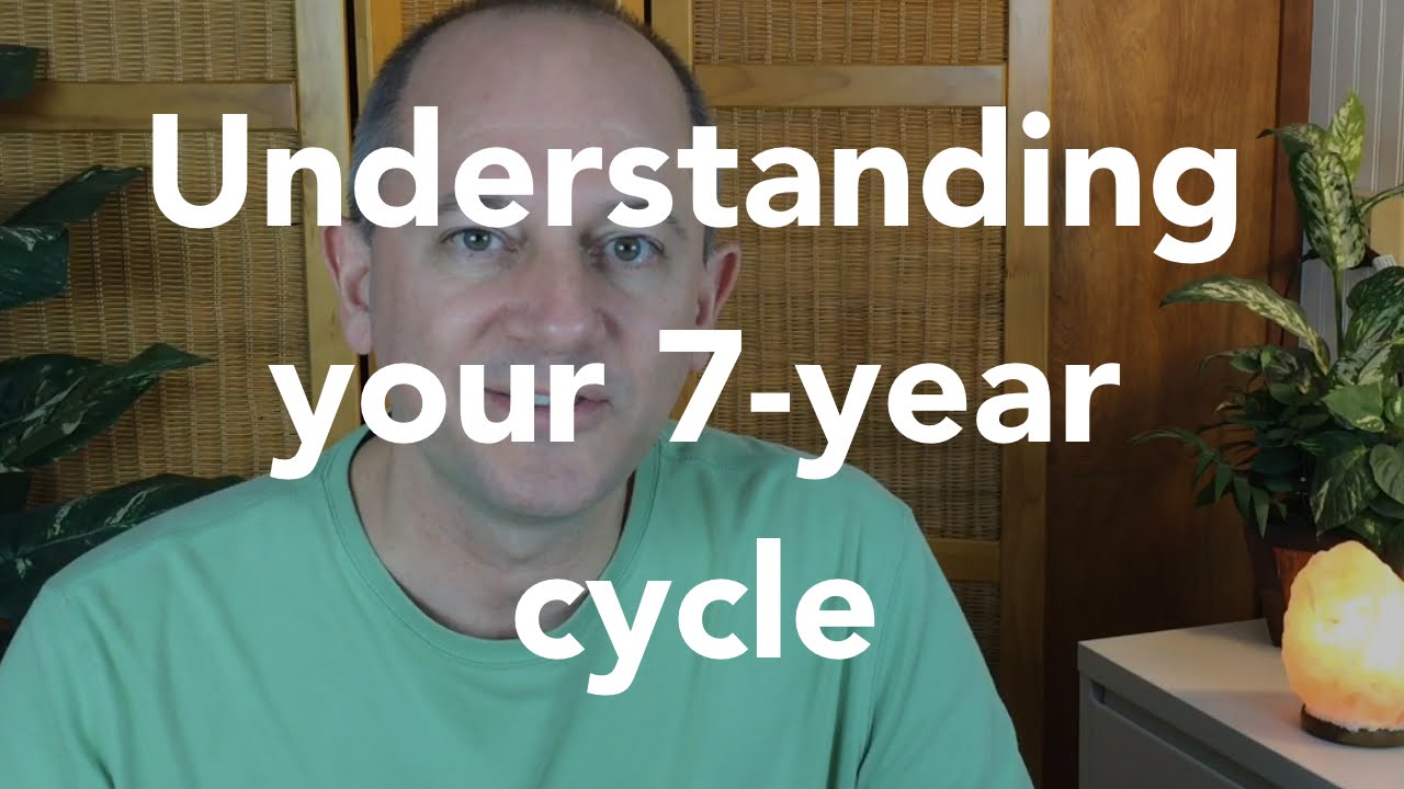 Understanding Your 7-year Cycle