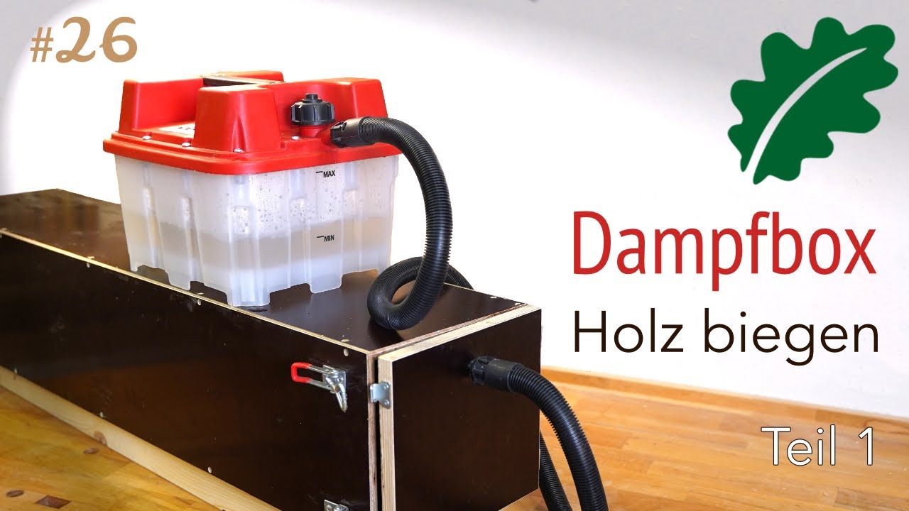 Einfach selbst Holz biegen mit Dampf - Teil 1 - wir bauen eine Dampfbox