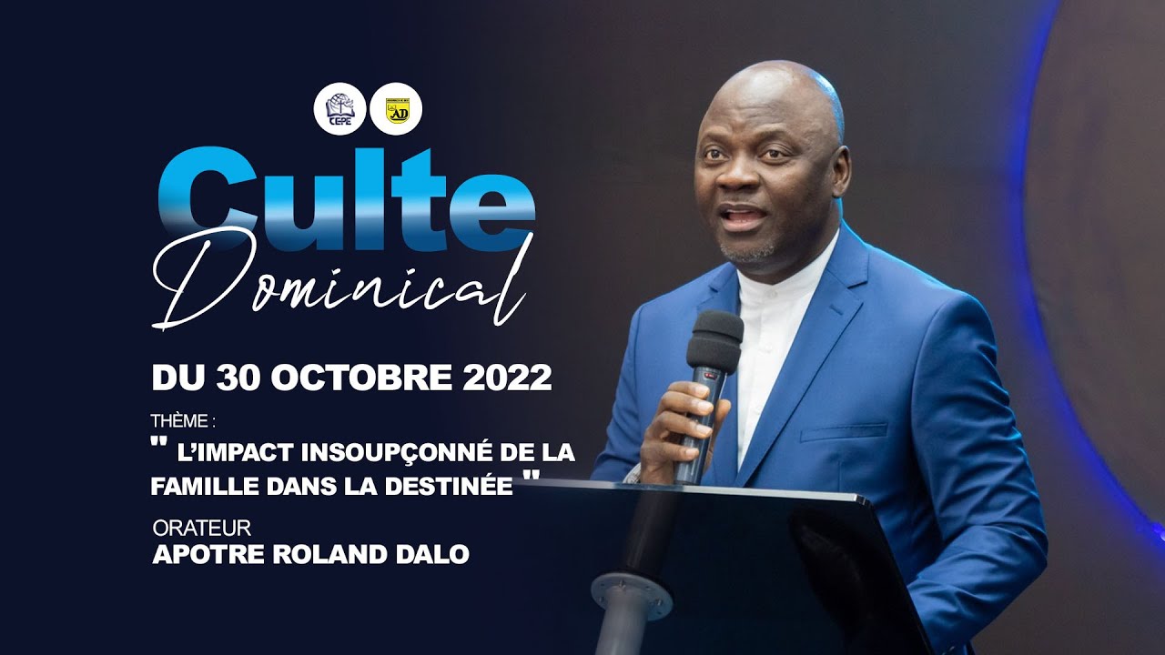 « L’impact insoupçonné de la famille dans la destinée »  Apôtre Roland Dalo - dim. 30 oct. 2022
