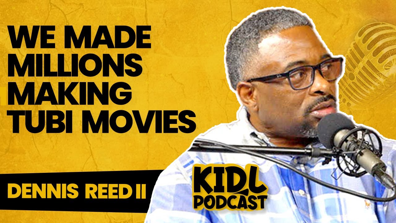 Filmmaker Dennis Reed II on Making Millons on Tubi Films, Almost Losing Life | Kid L Podcast #290