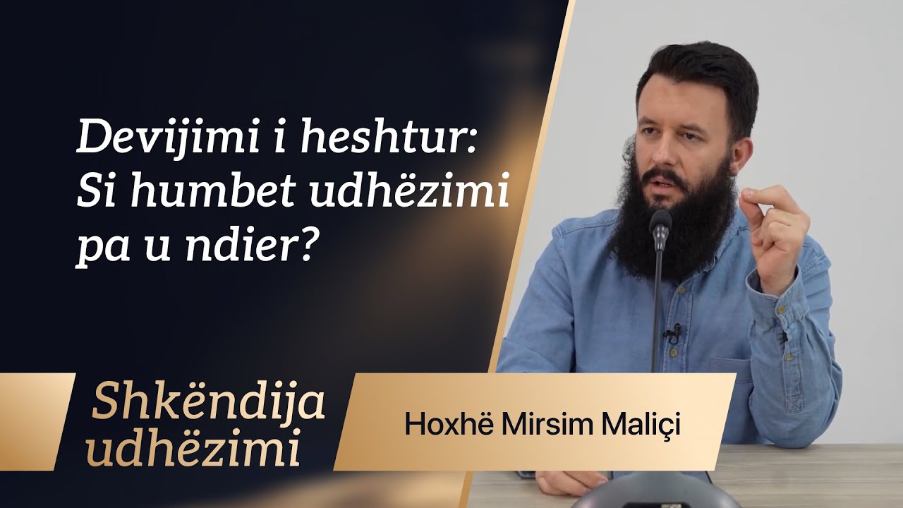 Devijimi i heshtur: si humbet udhëzimi pa u ndier? - Hoxhë Mirsim Maliçi