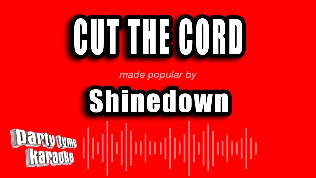 Shinedown - Cut The Cord (Karaoke Version)