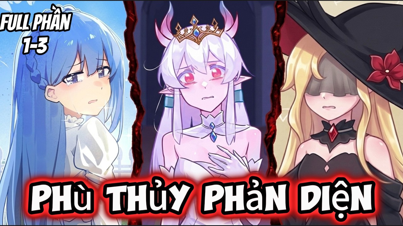 Full Phần1-3 | Thay Đổi Dòng Lịch Sử Của Các Nữ Phù Thủy | Tiểu Nữ Vietsub