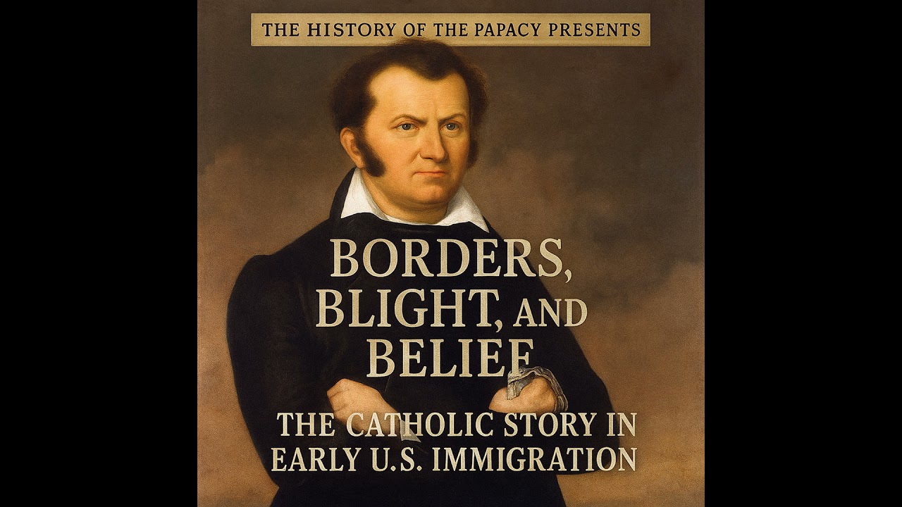 Borders, Blight, and Belief: The Catholic Story in Early U.S. Immigration