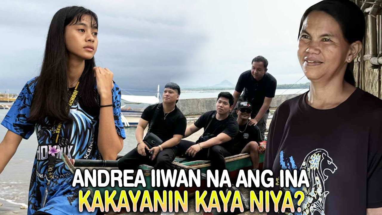 ANDREA KAILANGAN NANG IWAN ANG INA