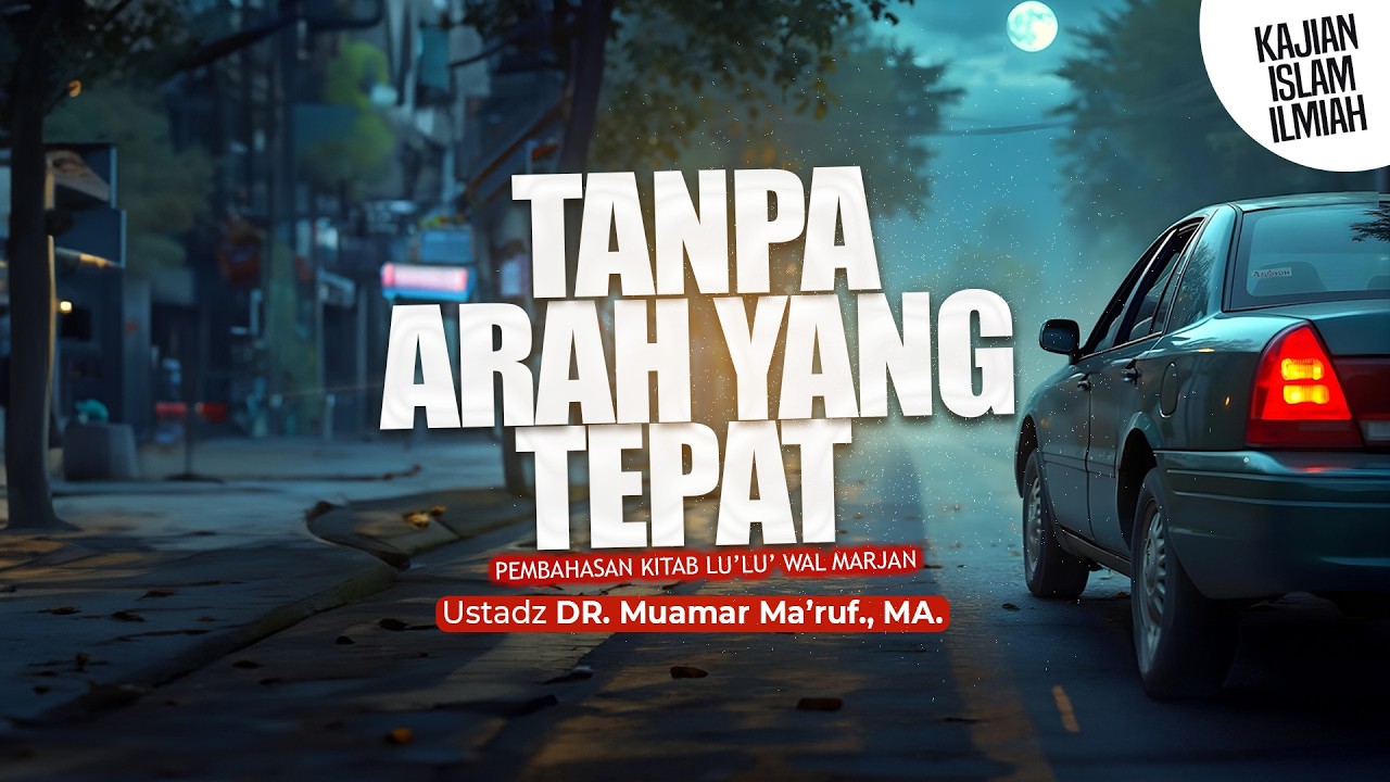 TANPA ARAH YANG TEPAT - Ustadz DR. Muamar Ma'ruf, Lc., M.A.