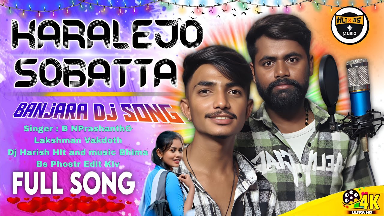 KARALEJO SOBATTA BANJARA DJ SONG SINGING B N PRASHANTHA AND LAKSHMAN VAKDOTH MIX HLT&BS MUSIC 