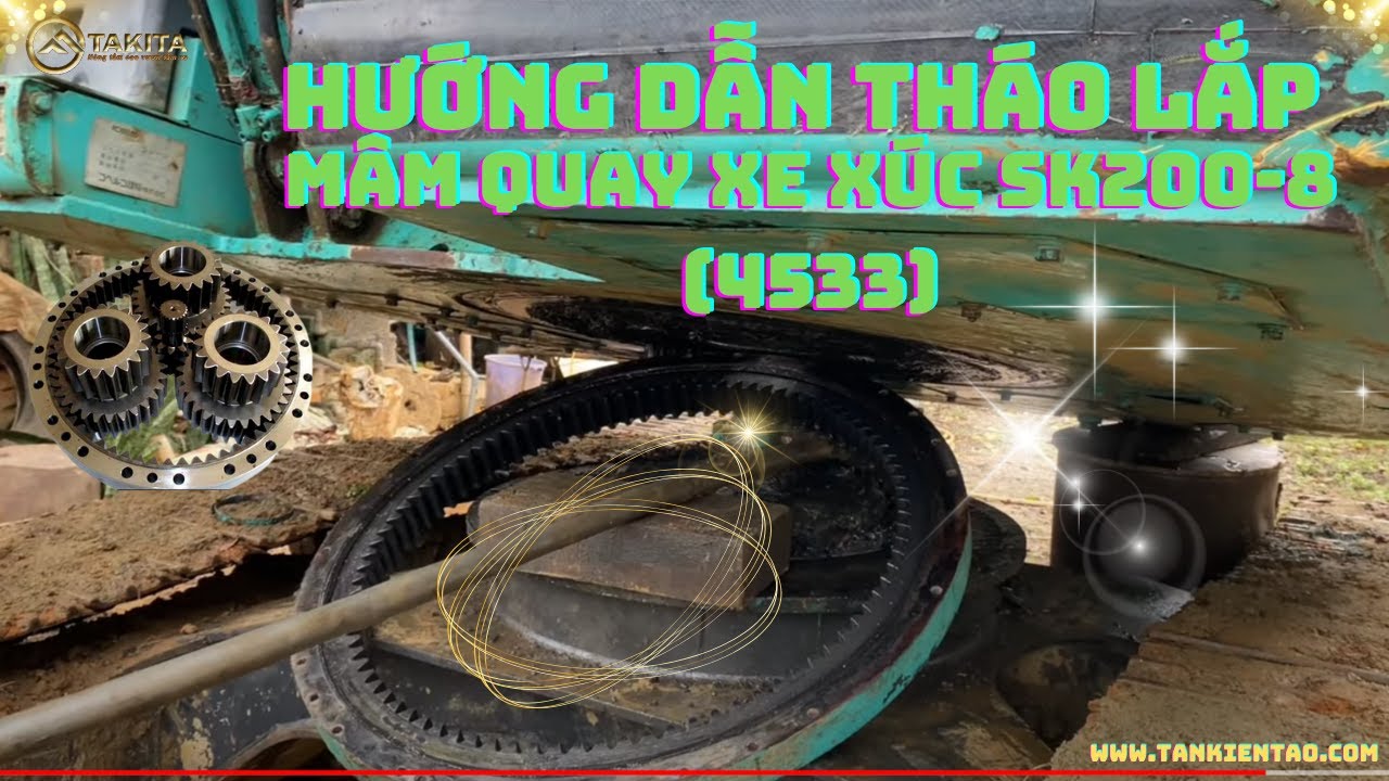 Tháo và lắp hoàn chỉnh mâm quay toa máy xúc Kobelco SK200-8
