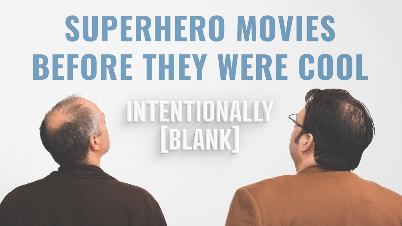 Superhero Movies Before They Were Cool — Intentionally Blank Ep. 129