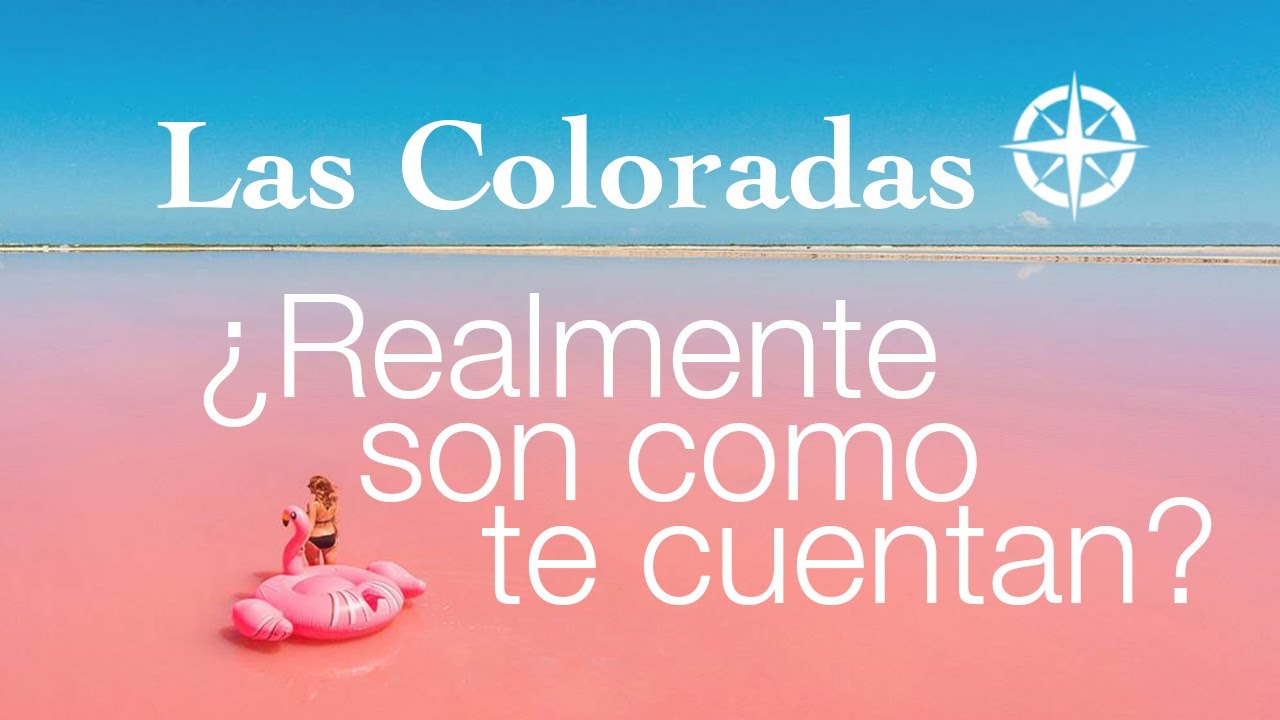 LAS COLORADAS ¿Realmente son como te cuentan?