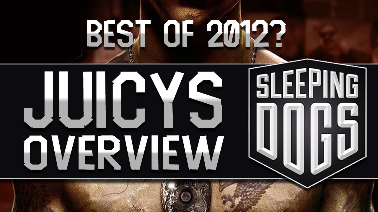 Sleeping Dogs - Best Of 2012? - Juicys OverView Review