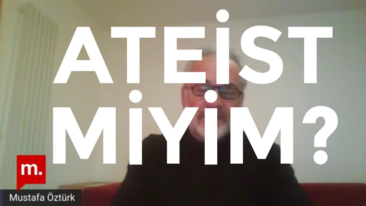 Teopolitik (8) - Baba Ben Derviş miyem Yoksa Ateist miyem? - 9 Nisan 2021 - Mustafa Öztürk
